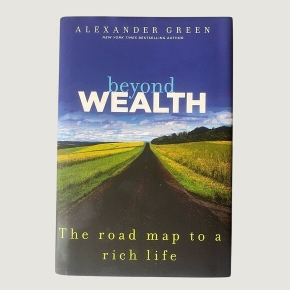 Beyond Wealth The Road Map To A Rich Life Alexander Green Hardcover Book
